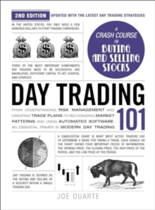 Day Trading 101, 2nd Edition : From Understanding Risk Management and Creating Trade Plans to Recognizing Market Patterns and Using Automated Software, an Essential Primer in Modern Day Trading