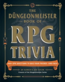 The Dungeonmeister Book of RPG Trivia : 400+ Epic Questions to Quiz Your Friendsand Foes!