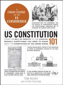 US Constitution 101 : From the Bill of Rights to the Judicial Branch, Everything You Need to Know about the Constitution of the United States