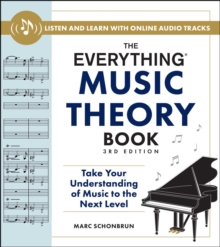 The Everything Music Theory Book, 3rd Edition : Take Your Understanding Of Music To The Next Level