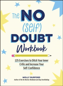 The No (Self) Doubt Workbook : 125 Exercises to Ditch Your Inner Critic and Increase Your Self-Confidence