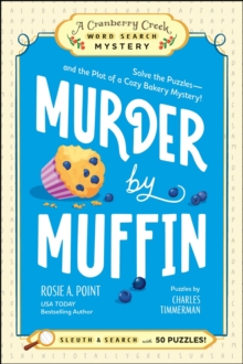 Adams Media Corporation Murder By Muffin, Book 2 , Solve The Puzzlesand The Plot Of A Cozy Bakery Mystery!