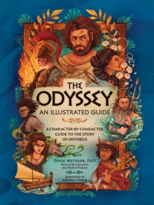 The Odyssey: An Illustrated Guide : A Character-by-Character Guide to the Story of Odysseus