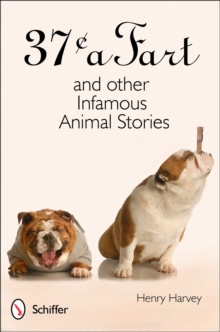 37 Cents a Fart and other Infamous Animal Stories