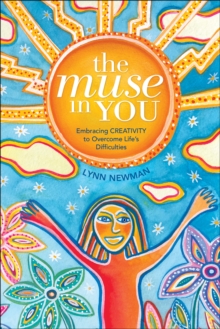 The Muse in You : Embracing Creativity to Overcome Life's Difficulties