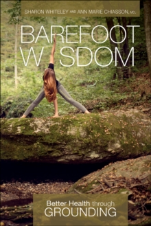 Barefoot Wisdom : Better Health through Grounding