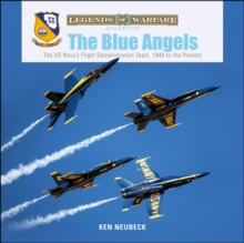 Blue Angels : The US Navy's Flight Demonstration Team, 1946 to the Present