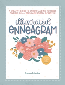 Illustrated Enneagram : A Creative Guide to Understanding Yourself, Finding Joy & Being Awesomely Authentic