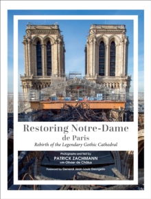 Schiffer Publishing Restoring Notre-Dame De Paris , Rebirth Of The Legendary Gothic Cathedral