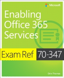 Exam Ref 70-347 Enabling Office 365 Services, Paperback Book Exam Ref 70-347 Enabling Office 365 Services, Paperback Book