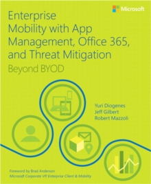 Enterprise Mobility with App Management, Office 365, and Threat Mitigation : Beyond BYOD, Paperback Book Enterprise Mobility with App Management, Office 365, and Threat Mitigation : Beyond BYOD, Paperback Book