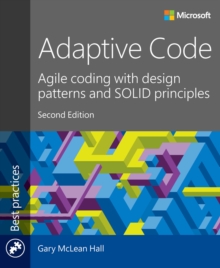 Adaptive Code : Agile coding with design patterns and SOLID principles