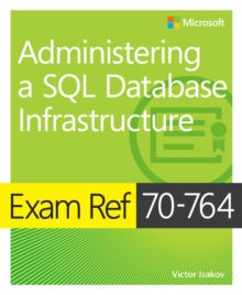 Exam Ref 70-764 Administering a SQL Database Infrastructure