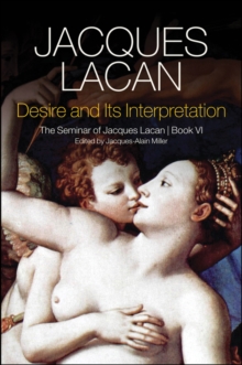 Desire and its Interpretation : The Seminar of Jacques Lacan, Hardback Book Desire and its Interpretation : The Seminar of Jacques Lacan, Hardback Book