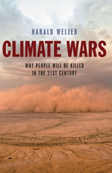 Climate Wars : What People Will Be Killed For in the 21st Century