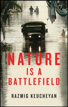 Nature is a Battlefield : Towards a Political Ecology, Hardback Book Nature is a Battlefield : Towards a Political Ecology, Hardback Book
