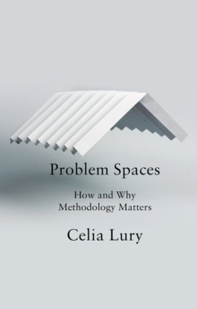 Problem Spaces : How and Why Methodology Matters