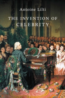 The Invention of Celebrity, Paperback Book The Invention of Celebrity, Paperback Book