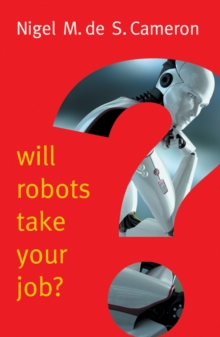 Will Robots Take Your Job?: A Plea for Consensus, Hardback Book Will Robots Take Your Job?: A Plea for Consensus, Hardback Book