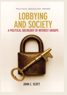 Lobbying and Society : A Political Sociology of Interest Groups, Hardback Book Lobbying and Society : A Political Sociology of Interest Groups, Hardback Book
