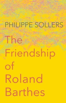 The Friendship of Roland Barthes, Hardback Book The Friendship of Roland Barthes, Hardback Book