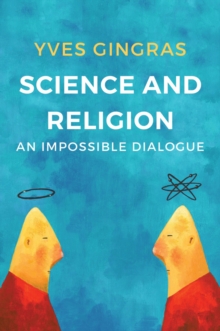 Science and Religion - an Impossible Dialogue, Hardback Book Science and Religion - an Impossible Dialogue, Hardback Book