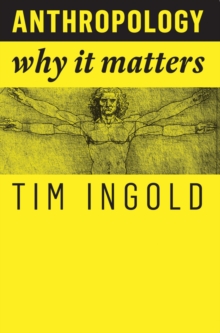 Anthropology : Why It Matters, Hardback Book Anthropology : Why It Matters, Hardback Book