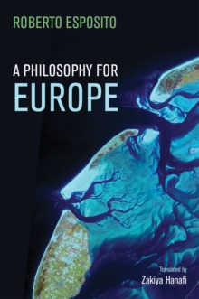 A Philosophy for Europe : From the Outside, Paperback / softback Book A Philosophy for Europe : From the Outside, Paperback / softback Book