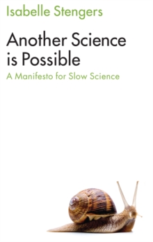 Another Science Is Possible : A Manifesto For Slow Science