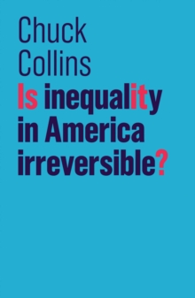 Is Inequality in America Irreversible?, Paperback / softback Book Is Inequality in America Irreversible?, Paperback / softback Book