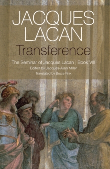 Transference : The Seminar of Jacques Lacan, Book VIII