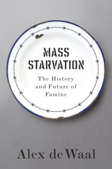 Mass Starvation : The History and Future of Famine