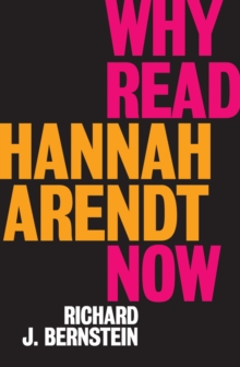 Why Read Hannah Arendt Now?