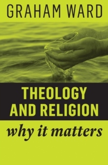 Theology and Religion : Why It Matters