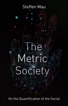 The Metric Society : On the Quantification of the Social