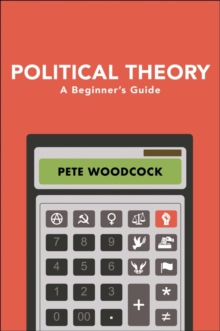 Political Theory : A Beginner's Guide