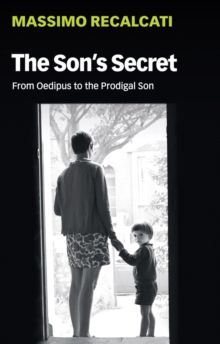 The Son's Secret : From Oedipus to the Prodigal Son, Hardback Book The Son's Secret : From Oedipus to the Prodigal Son, Hardback Book