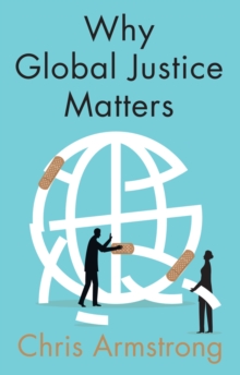 Why Global Justice Matters : Moral Progress in a Divided World