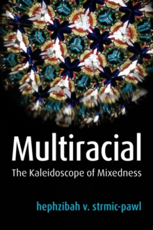 Multiracial : The Kaleidoscope of Mixedness