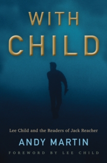 With Child : Lee Child and the Readers of Jack Reacher