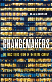 Changemakers : The Industrious Future of the Digital Economy