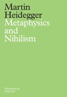 Metaphysics and Nihilism : 1 - The Overcoming of Metaphysics 2 - The Essence of Nihilism