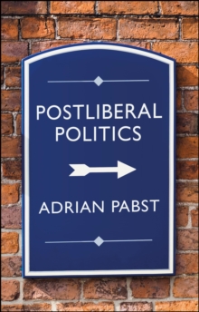 Postliberal Politics : The Coming Era of Renewal