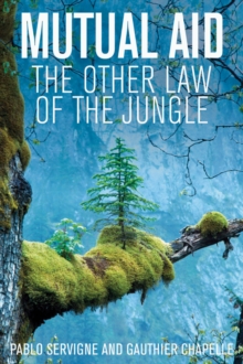 Mutual Aid : The Other Law of the Jungle