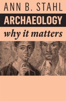 Archaeology : Why It Matters