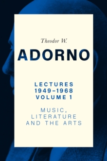 Lectures 1949-1968, Volume 1 : Music, Literature and the Arts