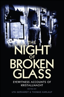 The Night of Broken Glass : Eyewitness Accounts of Kristallnacht