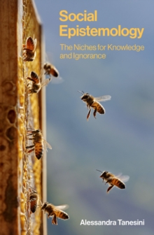 Social Epistemology : The Niches for Knowledge and Ignorance