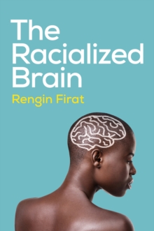 John Wiley and Sons Ltd The Racialized Brain , The Neurosociology Of Race And Racism