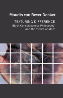 Texturing Difference : "Black Consciousness Philosophy" and the "Script of Man"